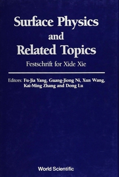 Hardcover Surface Physics and Related Topics: Festschrift for XIE Xide Book