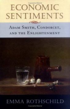 Hardcover Economic Sentiments: Adam Smith, Condorcet, and the Enlightenment Book