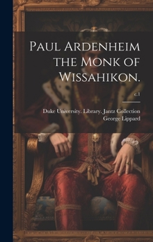 Hardcover Paul Ardenheim the Monk of Wissahikon.; c.1 Book