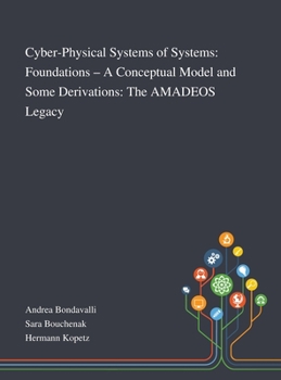 Hardcover Cyber-Physical Systems of Systems: Foundations - A Conceptual Model and Some Derivations: The AMADEOS Legacy Book