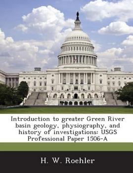 Paperback Introduction to Greater Green River Basin Geology, Physiography, and History of Investigations: Usgs Professional Paper 1506-A Book