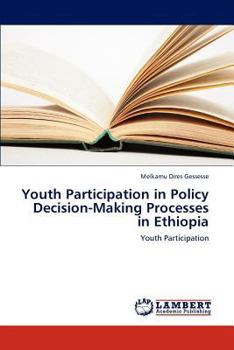 Paperback Youth Participation in Policy Decision-Making Processes in Ethiopia Book