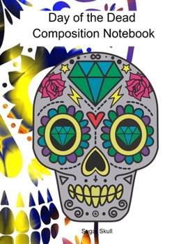 Paperback Day of the Dead Composition Notebook: Celebrate Dia De Los Muertos Everday with this 120 page Composition Notebook Book