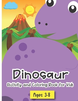Dinosaur Activity and Coloring Book for kids ages 3-8: Coloring pages, color by number, word searches, learn to draw dinosaurs, Fun for boys and girls, PreK, Kindergarten, First and Second grade