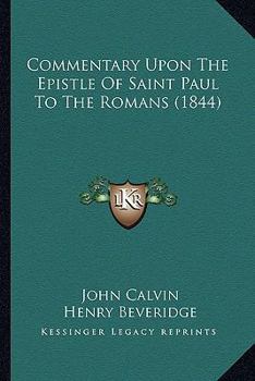 Paperback Commentary Upon The Epistle Of Saint Paul To The Romans (1844) Book