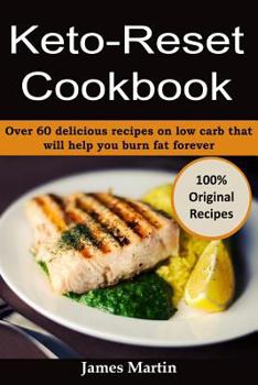 Paperback Keto-Reset Cookbook: Over 60 Delicious Recipes on Low Carb That Will Help You Burn Fat Forever Book