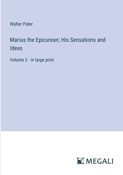 Paperback Marius the Epicurean; His Sensations and Ideas: Volume 2 - in large print Book
