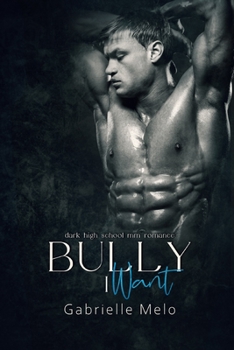 Paperback Bully I Want: Dark High School MM Romance Book