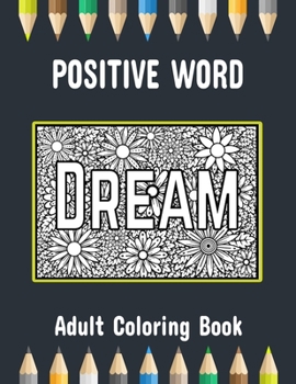 Positive Word Adult Coloring Book: Motivational Sayings Coloring Pages for Relaxation