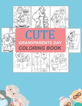 Cute Grandparents Day Coloring Book: Grandparents Day Coloring Book For Toddlers