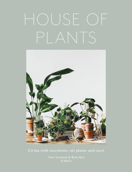 Hardcover House of Plants: Living with Succulents, Air Plants and Cacti Book