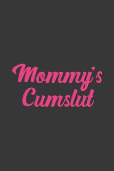 Mommy's Cumslut: Stiffer Than A Greeting Card: Use Our Novelty Journal To Document Your Sexual Adventures, Fantasies, or Bucket List. Makes a Great Gift For Adults