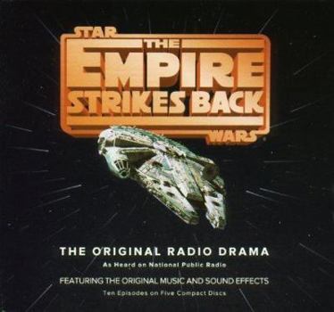 The Empire Strikes Back: The Original Radio Drama - Book #2 of the Star Wars Trilogy: NPR Dramatizations