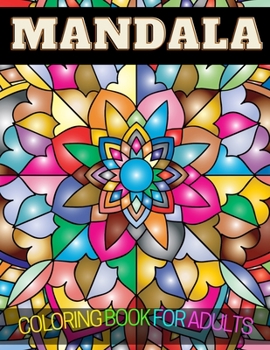 MANDALA Coloring Book For Adults: 60 Mandalas: Stress Relieving Mandala Designs for Adults Relaxation