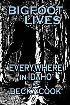 Paperback Bigfoot Lives Everywhere in Idaho Book