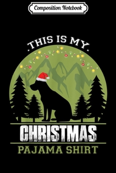 Composition Notebook: This is my Christmas Pajama Labrador Dog  Journal/Notebook Blank Lined Ruled 6x9 100 Pages