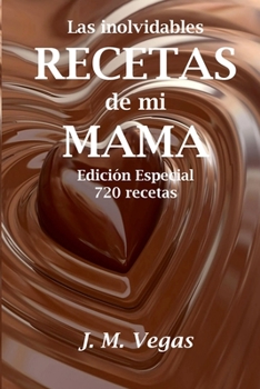 Paperback Las Inolvidables Recetas de mi Mama: Edicion Especial - 720 recetas [Spanish] Book