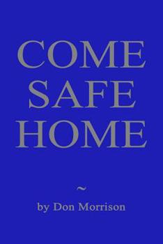 Paperback Come Safe Home: A Confederate Soldier, a Union Officer and a Young Widow Confront Their Demons Book
