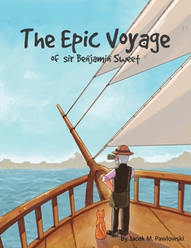 Paperback The Epic Voyage Of Sir Benjamin Sweet Book