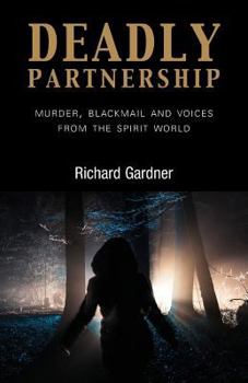 Paperback Deadly Partnership: Murder, Blackmail and Voices from the Spirit World Book