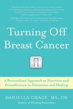 Paperback Turning Off Breast Cancer: A Personalized Approach to Nutrition and Detoxification in Prevention and Healing Book