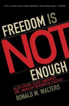 Paperback Freedom Is Not Enough: Black Voters, Black Candidates, and American Presidential Politics Book
