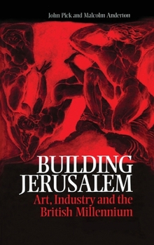 Hardcover Building Jerusalem: Art, Industry and the British Millennium Book