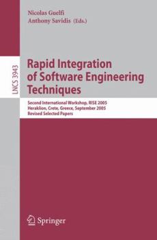 Paperback Rapid Integration of Software Engineering Techniques: Second International Workshop, Rise 2005, Heraklion, Crete, Greece, September 8-9, 2005, Revised Book