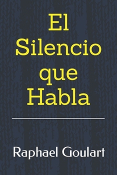 Paperback El Silencio que Habla: Cómo desarrollar la escucha activa y mejorar la comunicación [Spanish] Book