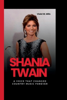 Paperback Shania Twain: A Voice That Changed Country Music Forever Book