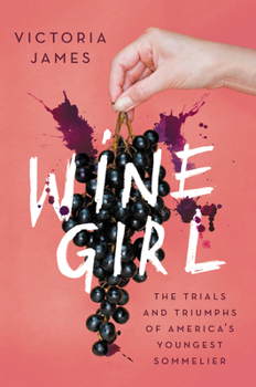 Paperback Wine Girl: The Trials and Triumphs of America's Youngest Sommelier Book