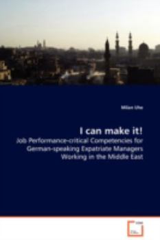 I Can Make It! - Job Performance-Critical Competencies for German-Speaking Expatriate Managers Working in the Middle East
