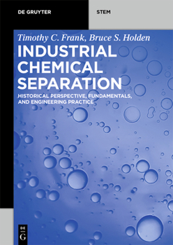 Paperback Industrial Chemical Separation: Historical Perspective, Fundamentals, and Engineering Practice Book
