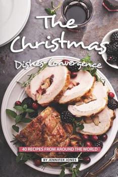 Paperback The Christmas Dishes Convergence: 40 Recipes from Around the World Book