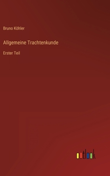 Hardcover Allgemeine Trachtenkunde: Erster Teil [German] Book