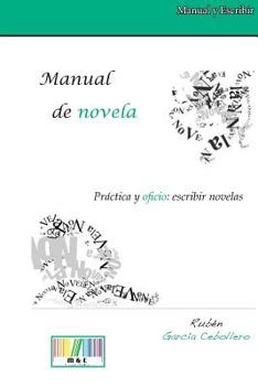 Paperback Manual de Novela. Práctica Y Oficio: Escribir Novelas [Spanish] Book