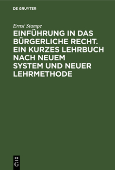 Hardcover Einführung in Das Bürgerliche Recht. Ein Kurzes Lehrbuch Nach Neuem System Und Neuer Lehrmethode: Teil 1: Einleitung. Die Gegenstände (Rechtsobjekte). [German] Book