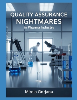 Quality Assurance Nightmares: Regulatory Compliance Failures in Drug Manufacturing (Pharmaceutical Industry)