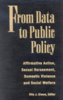 Paperback From Data to Public Policy: Affirmative Action, Sexual Harassment, Domestic Violence and Social Welfare Book