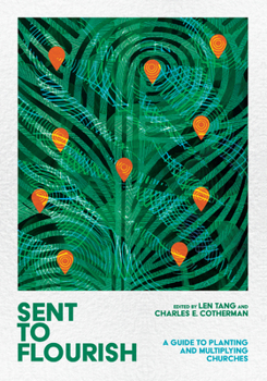 Hardcover Sent to Flourish: A Guide to Planting and Multiplying Churches Book