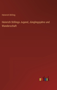 Hardcover Heinrich Stillings Jugend, Jünglingsjahre und Wanderschaft [German] Book