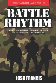 Paperback Battle Rhythm: The Military Inspired Personal Planning, Discipline and Motivation Guide Book