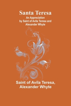 Paperback Santa Teresa: An Appreciation by Saint of Avila Teresa and Alexander Whyte Book