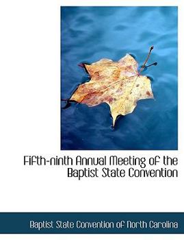 Paperback Fifth-Ninth Annual Meeting of the Baptist State Convention Book