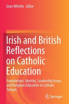 Paperback Irish and British Reflections on Catholic Education: Foundations, Identity, Leadership Issues and Religious Education in Catholic Schools Book
