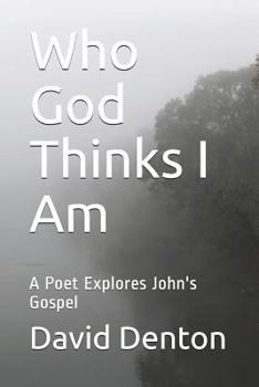 Paperback Who God Thinks I Am: A Poet Explores John's Gospel Book