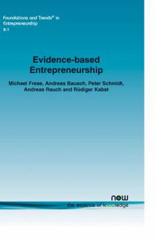 Paperback Evidence-Based Entrepreneurship: Cumulative Science, Action Principles, and Bridging the Gap Between Science and Practice Book