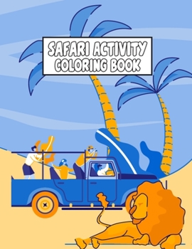 Paperback Safari Activity Coloring Book: Unique Design Safari Mindfulness Colouring Book Featuring Safari Animals, Safari Scenes, Wildlife Landscapes Illustrat Book