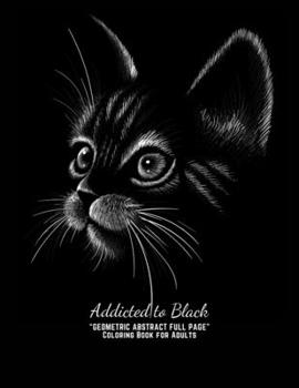 Paperback Addicted to Black: GEOMETRIC ABSTRACT FULL PAGE Coloring Book for Adults, FULL-PAGE Activity Book, Large 8.5x11, Ability to Relax, Brain Book