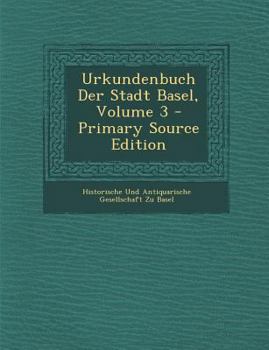 Paperback Urkundenbuch Der Stadt Basel, Volume 3 - Primary Source Edition [Latin] Book